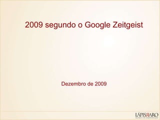 2009 segundo o Google Zeitgeist Dezembro de 2009 