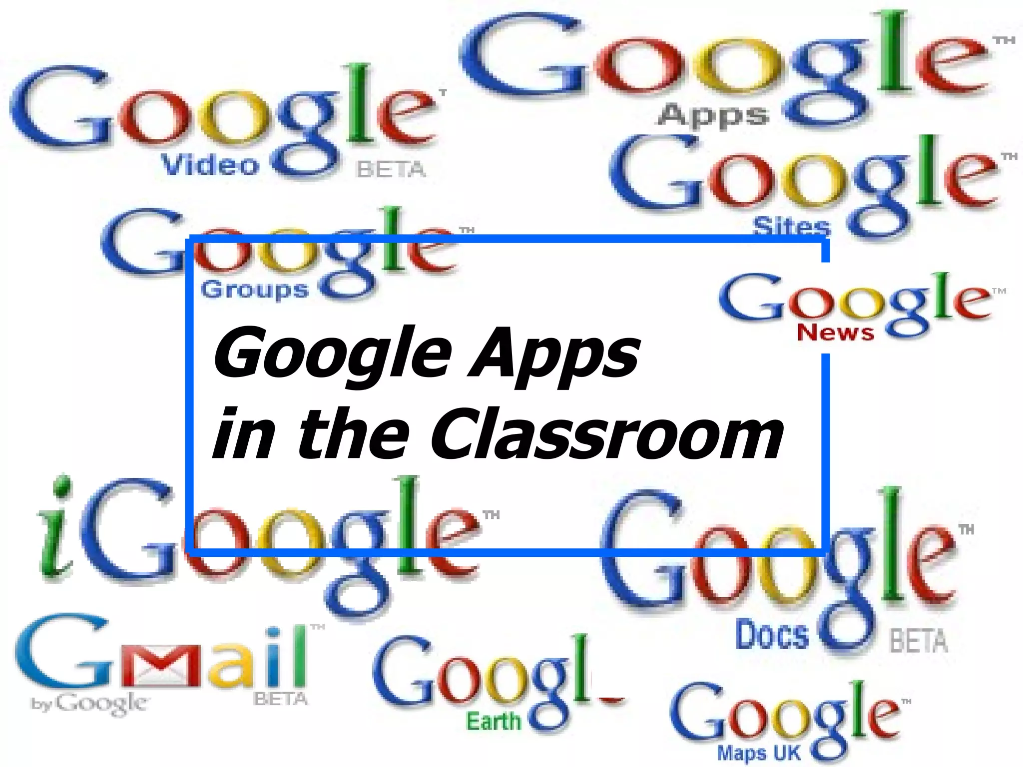 Google Apps  in the Classroom 
