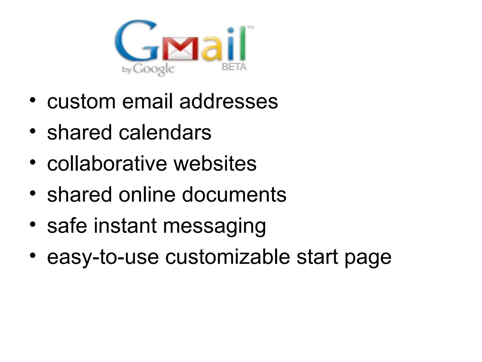 custom email addresses shared calendars collaborative websites shared online documents safe instant messaging easy-to-use customizable start page 