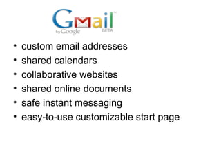 custom email addresses shared calendars collaborative websites shared online documents safe instant messaging easy-to-use customizable start page 