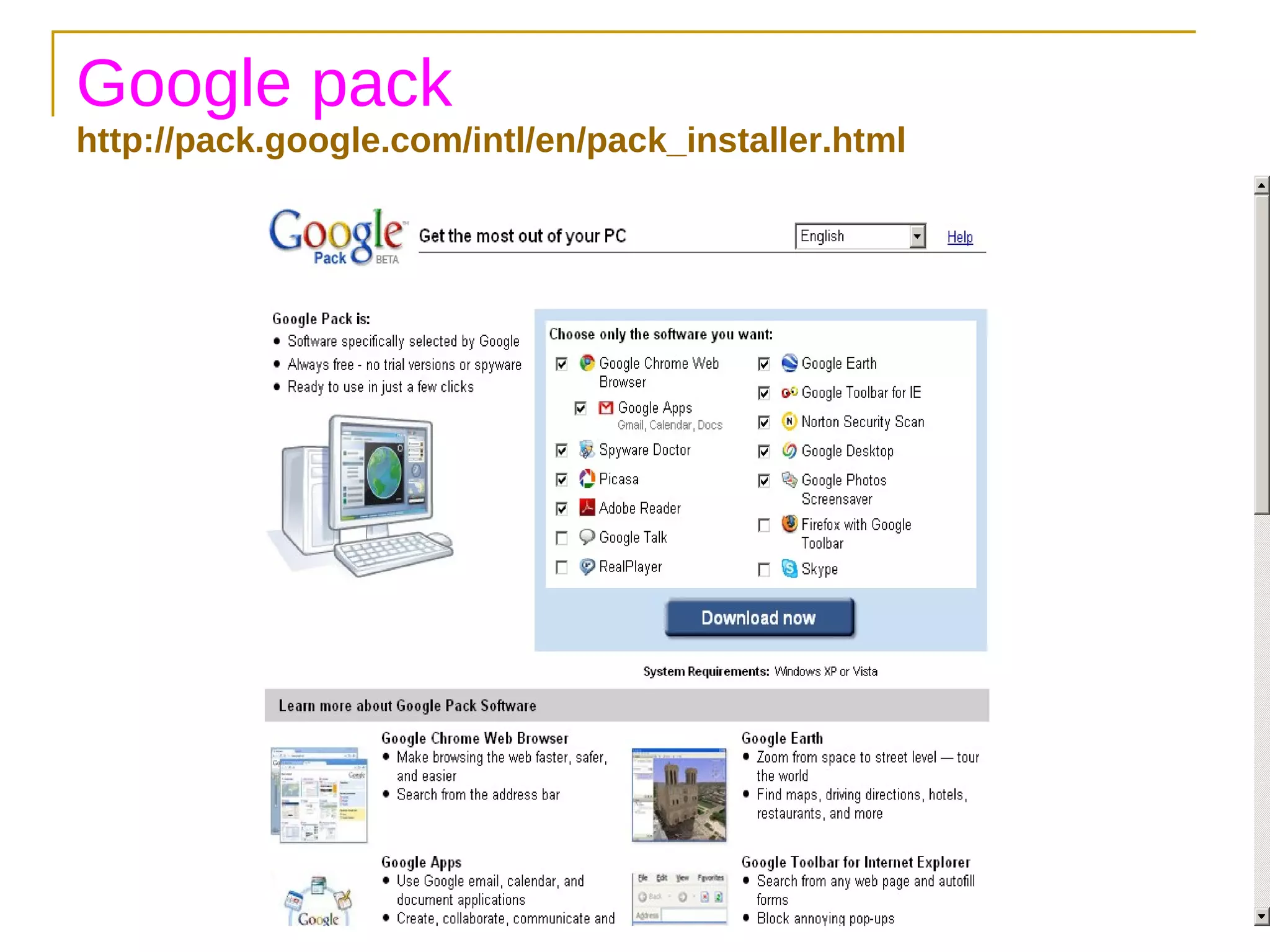 Google pack   http://pack.google.com/intl/en/pack_installer.html 