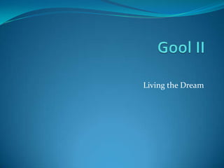 Gool II Living theDream 