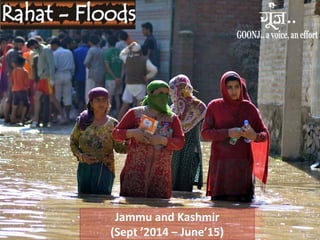 Jammu and Kashmir
(Sept ’2014 – June’15)
 
