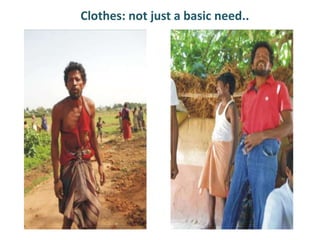 Clothes: not just a basic need..
 