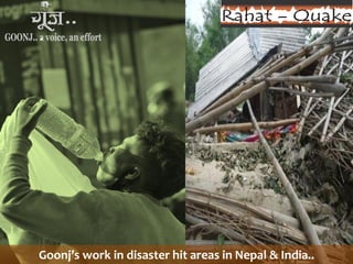 Goonj’s work in disaster hit areas in Nepal & India..
 
