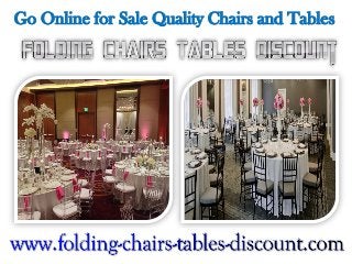 Go Online for Sale Quality Chairs and Tables
 
