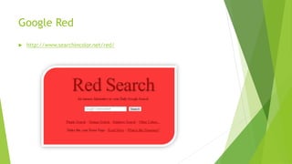 Google Red
 http://www.searchincolor.net/red/
 