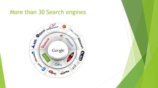 More than 30 Search engines
 