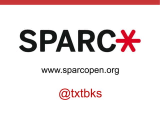 @txtbks | sparcopen.org
www.sparcopen.org
@txtbks
 