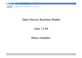Open Source Business Models


        Oslo 17.04


      Mikko Puhakka
 