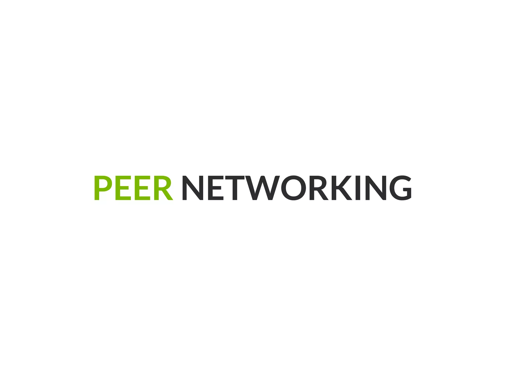 PEER NETWORKING