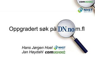 Oppgradert søk på      m.fl


    Hans Jørgen Hoel
    Jan Høydahl
 