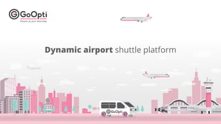 Dynamic airport shuttle platform
 
