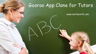 Gooroo App Clone for Tutors
www.esiteworld.com
 