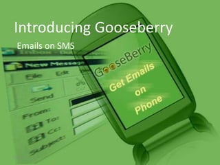 Introducing Gooseberry Emails on SMS 03/21/09 
