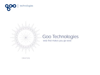 Goo Technologies
web that makes you go wow
 