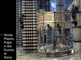 • Nicola
  Pisano,
  Pulpit
  in the
  Duomo
  of
  Siena
 