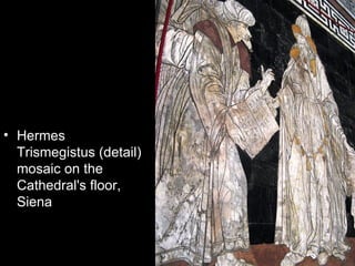 • Hermes
  Trismegistus (detail)
  mosaic on the
  Cathedral's floor,
  Siena
 