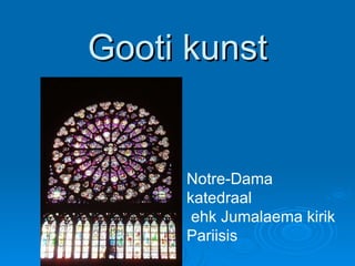 Gooti kunst Notre-Dama katedraal ehk Jumalaema kirik Pariisis 