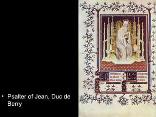 • Psalter of Jean, Duc de
  Berry
 