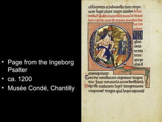 • Page from the Ingeborg
  Psalter
• ca. 1200
• Musée Condé, Chantilly
 