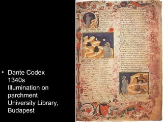 • Dante Codex
  1340s
  Illumination on
  parchment
  University Library,
  Budapest
 