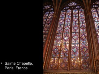 • Sainte Chapelle,
  Paris, France
 