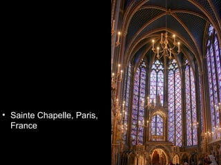 • Sainte Chapelle, Paris,
  France
 