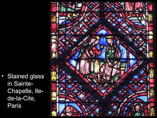 • Stained glass
  in Sainte-
  Chapelle, Ile-
  de-la-Cite,
  Paris
 