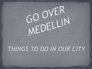 THINGS TO DO IN OUR CITY
 
