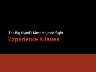 The Big Island’s Most Majestic Sight
 