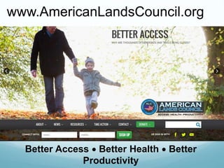 www.AmericanLandsCouncil.org
Better Access  Better Health  Better
Productivity
 