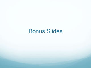 Bonus Slides
 