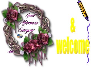 &  welcome 