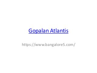 Gopalan Atlantis
https://www.bangalore5.com/
 