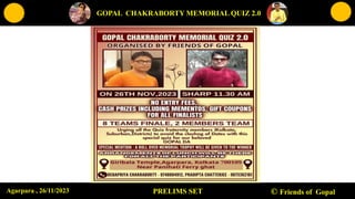 27-11-2023 1
PRELIMS SET © Friends of Gopal
GOPAL CHAKRABORTY MEMORIAL QUIZ 2.0
Agarpara , 26/11/2023
 