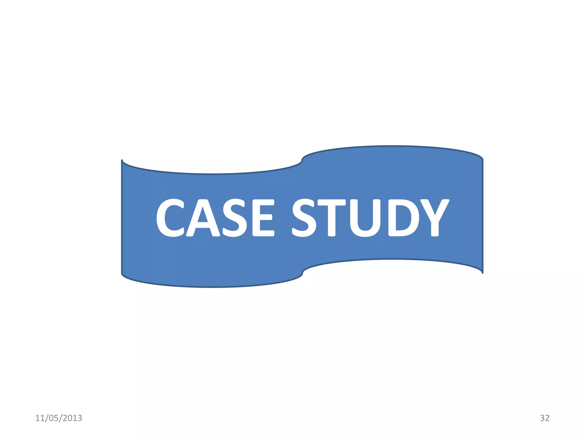 11/05/2013 32
CASE STUDY
 