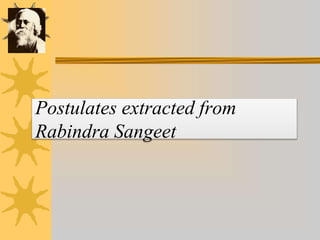 Postulates extracted from
Rabindra Sangeet
 