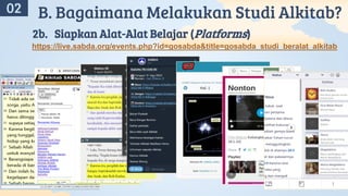 A
02 B. Bagaimana Melakukan Studi Alkitab?
2b. Siapkan Alat-Alat Belajar (Platforms)
https://live.sabda.org/events.php?id=gosabda&title=gosabda_studi_beralat_alkitab
 