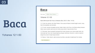 Baca
Yohanes 12:1-50
03
 