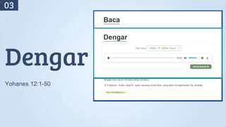 Dengar
Yohanes 12:1-50
03
 