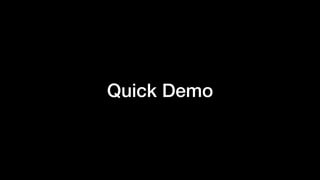 Quick Demo
 