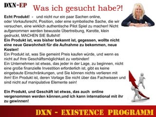 Was ich gesucht habe?!
Echt Produkt! - und nicht nur ein paar Sachen online,
oder Vorkaufsrecht, Position, oder eine symbolische Sache, die wir
versuchen, eine wirklich authentische Pilot Spiel zu machen! Nicht
aufgenommen werden bewusste Übertreibung, Karotte, klein
gedruckt, MACHEN SIE Bullshit!
Ein Produkt ist, was bisher bekannt ist, gegessen, wollte nicht
eine neue Gewohnheit für die Aufnahme zu bekommen, neue
Kosten!
Ein Produkt ist, was Sie gemeint Preis kaufen würde, und wenn es
nicht auf Ihre Geschäftsmöglichkeit zu verbinden!
Ein Unternehmen ist etwas, das jeder in der Lage, zu beginnen, nicht
eine große finanzielle Investition erforderlich ist, gibt es keine
eingebaute Einschränkungen, und Sie können nichts verlieren mit
ihm! Ein Produkt ist, deren Vorlage Sie nicht über das Fachwissen und
sind nicht auf manipulative Elemente sein!
Ein Produkt, und Geschäft ist etwas, das auch online
vergenommen werden können,und ich kann international mit ihr
zu gewinnen!
 