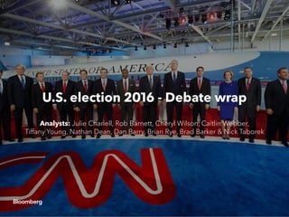 U.S. election 2016 - Debate wrap
Analysts: Julie Chariell, Rob Barnett, Cheryl Wilson, Caitlin Webber,
Tiffany Young, Nathan Dean, Dan Barry, Brian Rye, Brad Barker & Nick Taborek
 