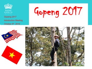 Gopeng 2017Gopeng 2017
Introduction Meeting
October 5th 2016
 