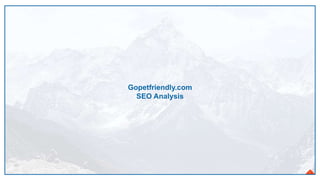 1
Gopetfriendly.com
SEO Analysis
 
