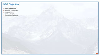 SEO Objective
2
• Brand Awareness
• Relevant User Traffic
• SERP Ranking
• Competitor Targeting
 