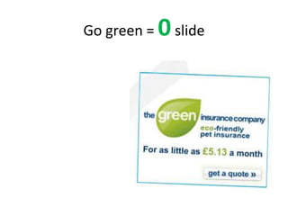 Go green =   0 slide
 