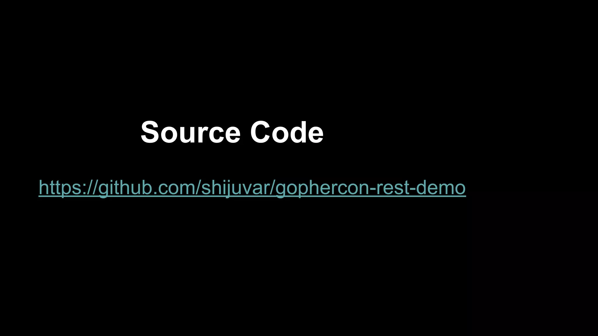 Source Code https://github.com/shijuvar/gophercon-rest-demo 