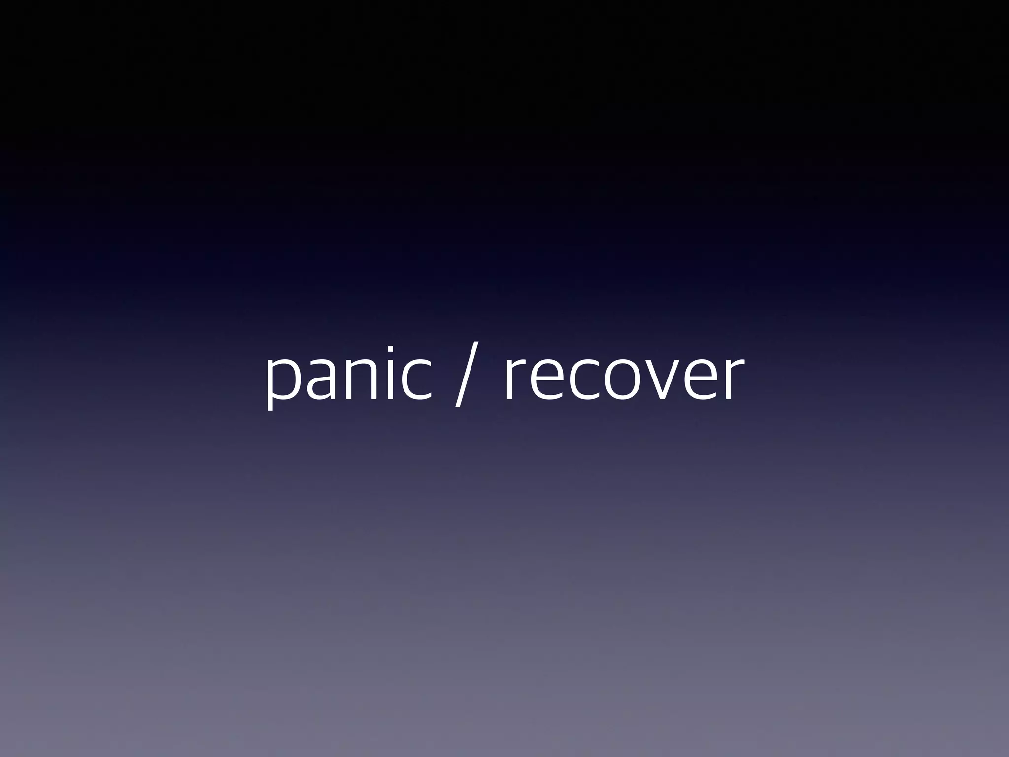 panic / recover 